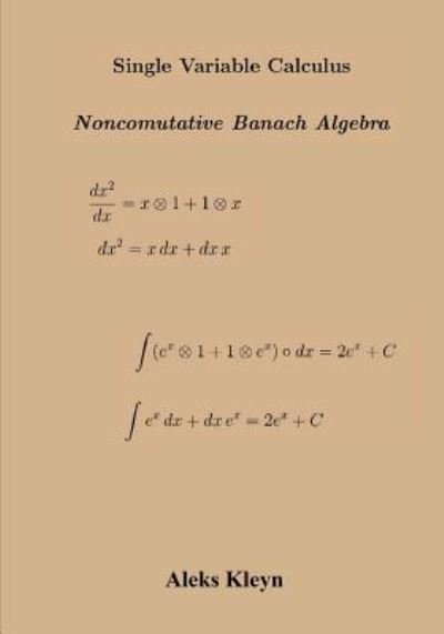 Cover for Aleks Kleyn · One Variable Calculus : Banach Algebra (Paperback Book) (2017)