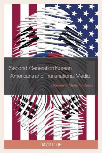 Cover for David C. Oh · Second-Generation Korean Americans and Transnational Media: Diasporic Identifications (Hardcover Book) (2015)
