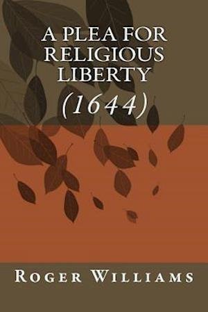 Cover for Roger Williams · A Plea for Religious Liberty (1644) (Paperback Bog) (2014)
