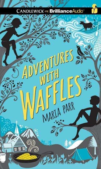 Adventures with Waffles - Maria Parr - Musiikki - Candlewick on Brilliance Audio - 9781501215810 - tiistai 12. toukokuuta 2015
