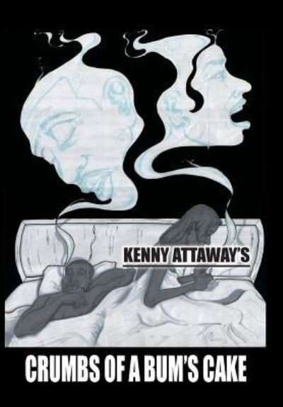 Cover for Kenny Attaway · Crumbs of a Bum's Cake (Hardcover Book) (2015)