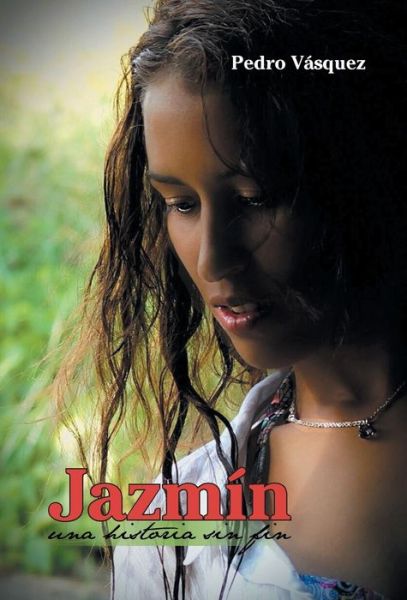 Cover for Pedro Vasquez · Jazmin: Una Historia Sin Fin (Hardcover Book) (2015)