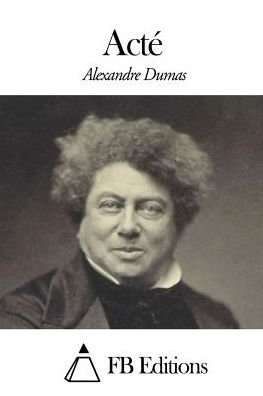 Acte - Alexandre Dumas - Books - Createspace - 9781507648810 - January 20, 2015