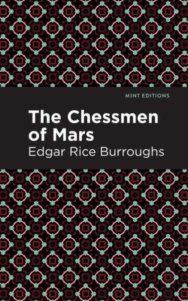 Cover for Edgar Rice Burroughs · The Chessman of Mars: A Novel - Mint Editions (Gebundenes Buch) (2021)