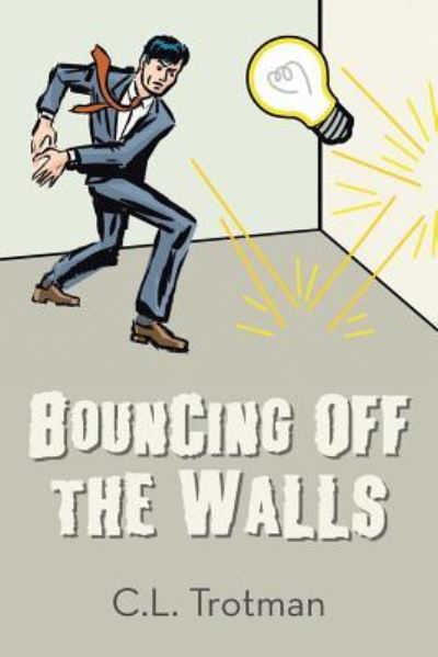 Cover for C. L. Trotman · Bouncing Off the Walls (Pocketbok) (2018)