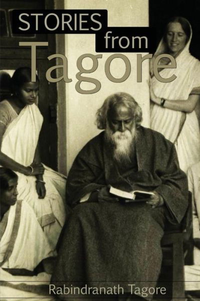 Stories from Tagore - Rabindranath Tagore - Livres - Createspace - 9781514718810 - 26 juin 2015