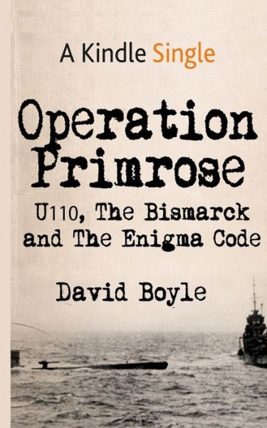 Cover for David Boyle · Operation Primrose: U110, the Bismarck and the Enigma Code (Taschenbuch) (2015)