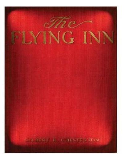 The flying inn (1914) by G. K. Chesterton NOVEL - G K Chesterton - Books - Createspace Independent Publishing Platf - 9781522977810 - December 30, 2015