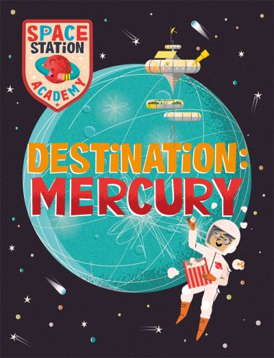 Cover for Sally Spray · Space Station Academy: Destination Mercury - Space Station Academy (Gebundenes Buch) (2023)