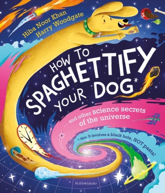 Cover for Hiba Noor Khan · How To Spaghettify Your Dog: and other science secrets of the universe (Pocketbok) (2023)