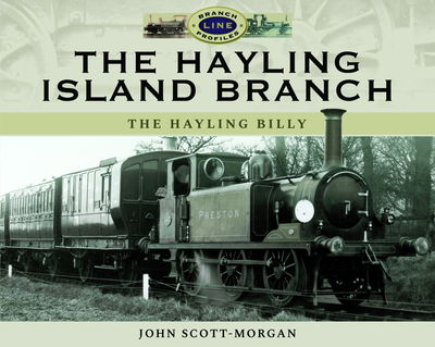 Cover for John Scott-Morgan · The Hayling Island Branch: The Hayling Billy - Branch Line Profiles (Hardcover Book) (2019)