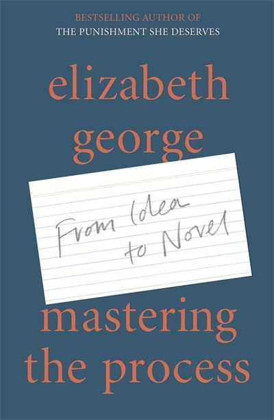 Mastering the Process: From Idea to Novel - Elizabeth George - Boeken - Hodder & Stoughton - 9781529390810 - 23 april 2020