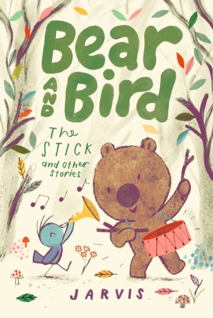 Cover for Jarvis · Bear and Bird: The Stick and Other Stories - Bear and Bird (Hardcover bog) (2024)