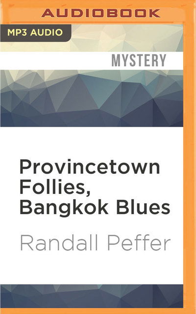 Cover for Randall Peffer · Provincetown Follies, Bangkok Blues (MP3-CD) (2016)