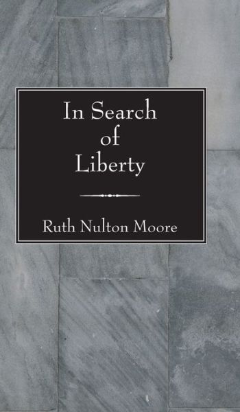 Cover for Ruth N Moore · In Search of Liberty (Innbunden bok) (2005)