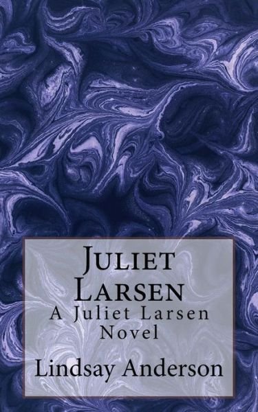 Cover for Lindsay Anderson · Juliet Larsen : A Juliet Larsen Novel (Paperback Bog) (2016)