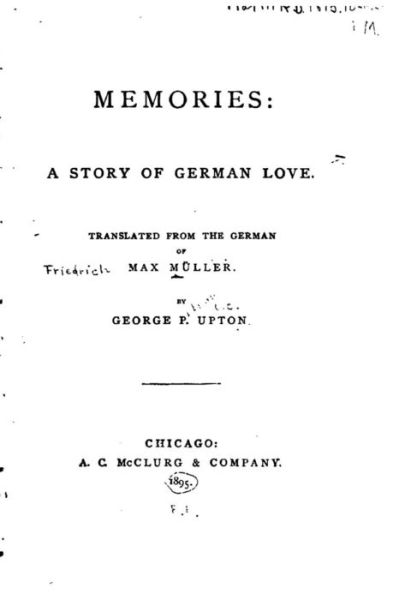 Memories, a story of German love - Max Muller - Kirjat - Createspace Independent Publishing Platf - 9781533531810 - maanantai 30. toukokuuta 2016