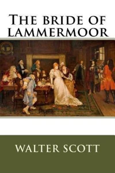 The bride of lammermoor - Walter Scott - Kirjat - Createspace Independent Publishing Platf - 9781535326810 - sunnuntai 17. heinäkuuta 2016