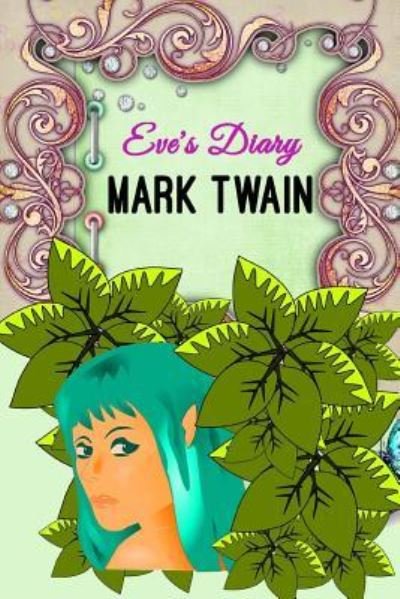 Eve's Diary - Mark Twain - Książki - Createspace Independent Publishing Platf - 9781535342810 - 17 lipca 2016