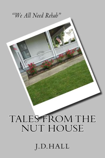 Cover for J D Hall · Tales From The Nut House (Paperback Book) (2016)