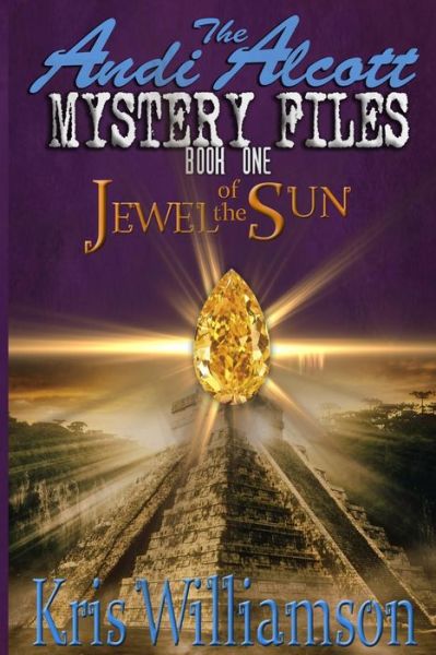 Cover for Kris Williamson · Andi Alcott Mystery Files : Jewel of the Sun (Paperback Book) (2017)