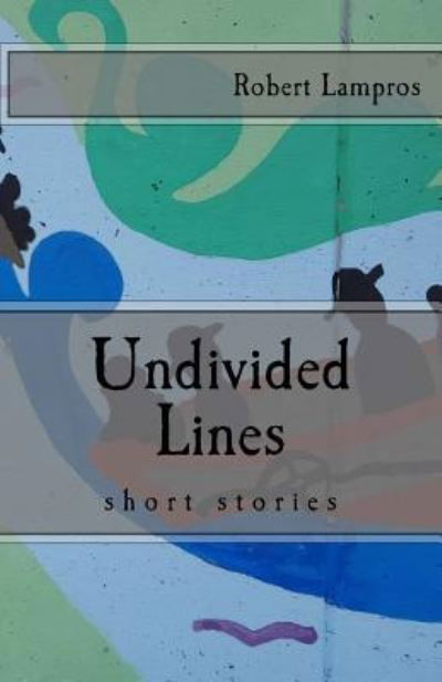 Cover for Robert Lampros · Undivided Lines (Paperback Book) (2016)