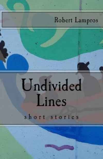 Cover for Robert Lampros · Undivided Lines (Taschenbuch) (2016)