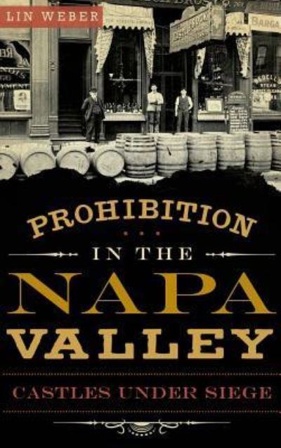 Cover for Lin Weber · Prohibition in the Napa Valley (Hardcover Book) (2013)