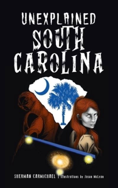 Cover for Arcadia Publishing (SC) · Unexplained South Carolina (Hardcover bog) (2022)