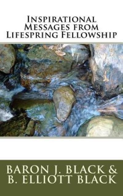Cover for B Elliott Black · Inspirational Messages from Lifespring Fellowship (Paperback Bog) (2017)