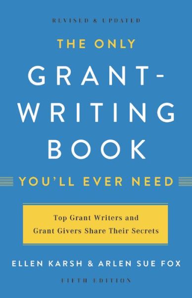 Cover for Arlen Fox · The Only Grant-Writing Book You'll Ever Need (Hardcover Book) [Fifth edition] (2019)