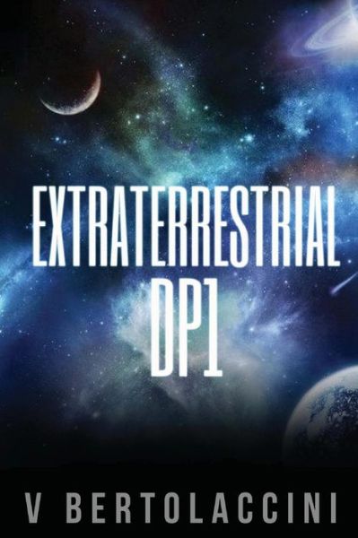 Extraterrestrial DP1 - V Bertolaccini - Books - CreateSpace Independent Publishing Platf - 9781542889810 - February 1, 2017