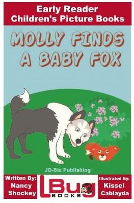 Molly Finds a Baby Fox - Early Reader - Children's Picture Books - John Davidson - Bøker - Createspace Independent Publishing Platf - 9781542962810 - 8. februar 2017
