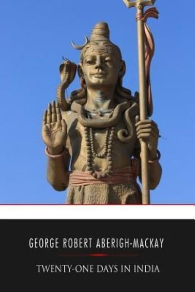 Cover for George Robert Aberigh-MacKay · Twenty-one Days in India (Paperback Bog) (2017)