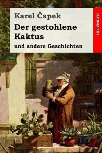 Cover for Karel Capek · Der Gestohlene Kaktus Und Andere Geschichten (Pocketbok) (2017)