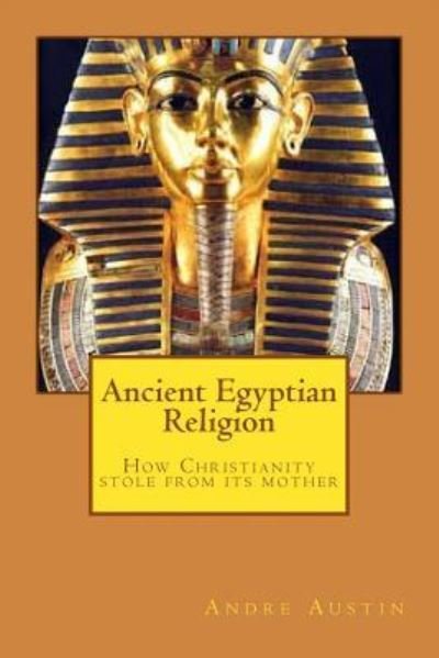 Cover for Andre Austin · Ancient Egyptian Religion (Paperback Book) (2017)