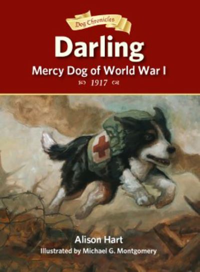 Darling, Mercy Dog of World War I - Alison Hart - Kirjat - Holiday House - 9781561459810 - tiistai 4. huhtikuuta 2017