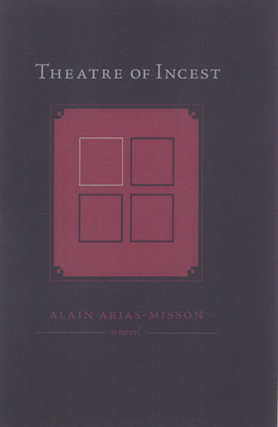 Cover for Alain Arias-Misson · Theatre of Incest - American Literature (Dalkey Archive) (Paperback Book) [1st edition] (2008)