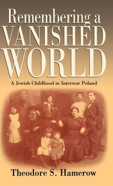 Cover for Theodore S. Hamerow · Remembering a Vanished World: A Jewish Childhood in Interwar Poland (Hardcover Book) (2001)