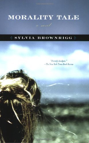 Cover for Sylvia Brownrigg · Morality Tale: a Novel (Paperback Book) [Reprint edition] (2009)