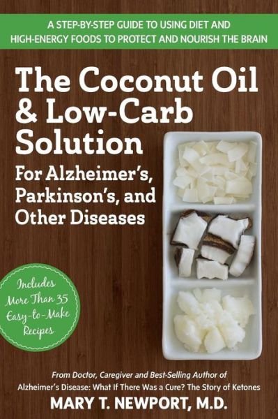 Cover for Newport, Mary T. (Mary T. Newport) · The Coconut Oil and Low-Carb Solution for Alzheimer's, Parkinson's, and Other Diseases (Paperback Bog) [2 Rev edition] (2015)