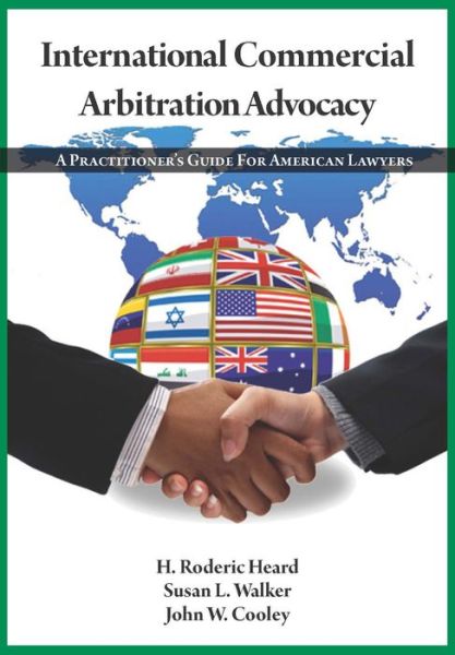 Cover for H. Roderic Heard · International Commercial Arbitration Advocacy (Book) (2011)