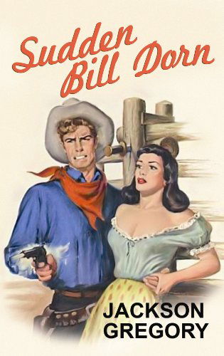 Cover for Jackson Gregory · Sudden Bill Dorn (Center Point Western) (Hardcover Book) [Lrg edition] (2010)