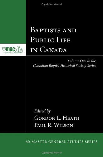 Cover for Gordon L. Heath · Baptists and Public Life in Canada: (Canadian Baptist Historical Society) (Pocketbok) (2012)