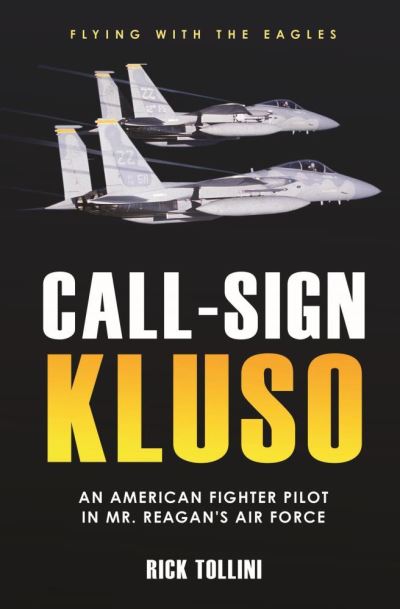 Cover for Rick Tollini · Call Sign Kluso: The Story of an American Fighter Pilot in Mr. Reagan's Air Force (Hardcover Book) (2021)