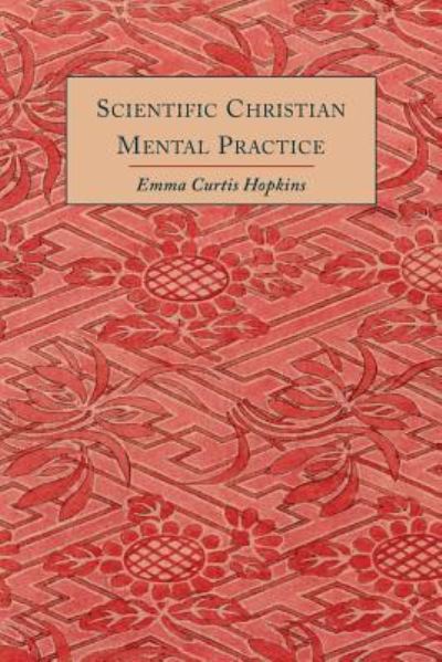 Cover for Emma Curtis Hopkins · Scientific Christian Mental Practice (Paperback Book) (2013)