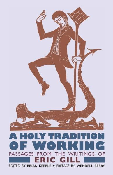 A Holy Tradition of Working - Eric Gill - Books - Angelico Press - 9781621386810 - January 8, 2021