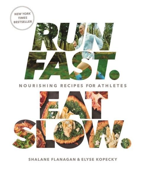 Cover for Shalane Flanagan · Run Fast. Eat Slow.: Nourishing Recipes for Athletes: A Cookbook (Gebundenes Buch) (2016)