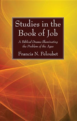 Francis N Peloubet · Studies in the Book of Job: A Biblical Drama Illuminating the Problem of the Ages (Paperback Book) (2013)