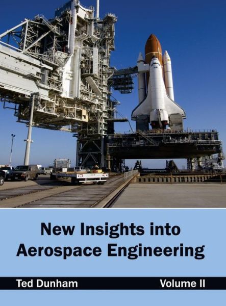 Cover for Ted Dunham · New Insights into Aerospace Engineering: Volume II (Hardcover Book) (2015)